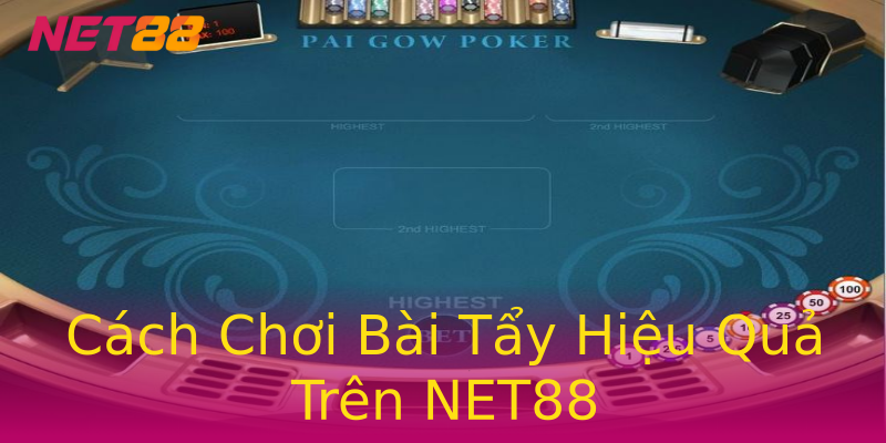 Cách Chơi Bài Tẩy Hiệu Quả Trên NET88 Cách Chơi Bài Tẩy Hiệu Quả Trên NET88