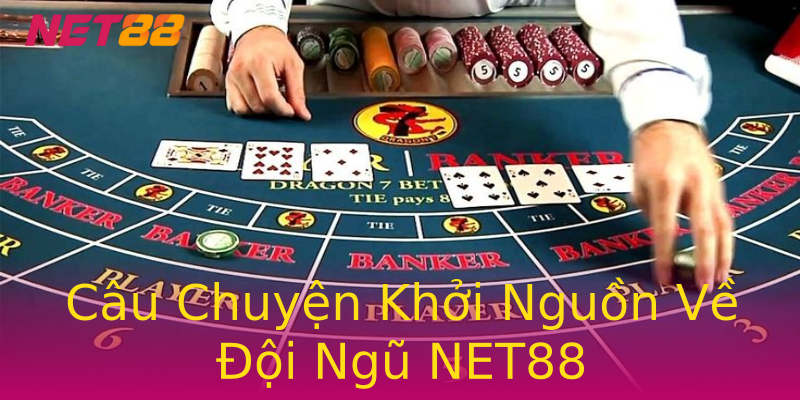 Câu Chuyện Khởi Nguồn Về Đội Ngũ NET88 Câu Chuyện Khởi Nguồn Về Đội Ngũ NET88
