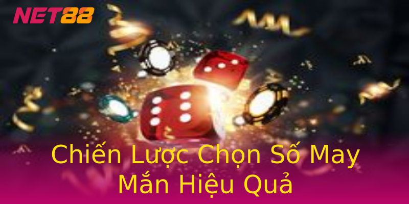 Chiến Lược Chọn Số May Mắn Hiệu Quả Chiến Lược Chọn Số May Mắn Hiệu Quả
