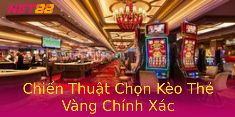 Chiến Thuật Chọn Kèo Thẻ Vàng Chính Xác Chiến Thuật Chọn Kèo Thẻ Vàng Chính Xác