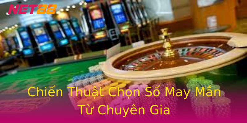 Chiến Thuật Chọn Số May Mắn Từ Chuyên Gia Chiến Thuật Chọn Số May Mắn Từ Chuyên Gia