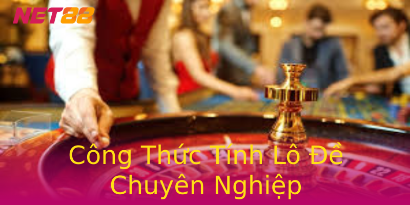 Công Thức Tính Lô Đề Chuyên Nghiệp Công Thức Tính Lô Đề Chuyên Nghiệp
