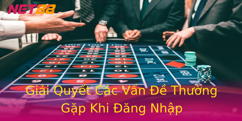 Giải Quyết Các Vấn Đề Thường Gặp Khi Đăng Nhập Giải Quyết Các Vấn Đề Thường Gặp Khi Đăng Nhập