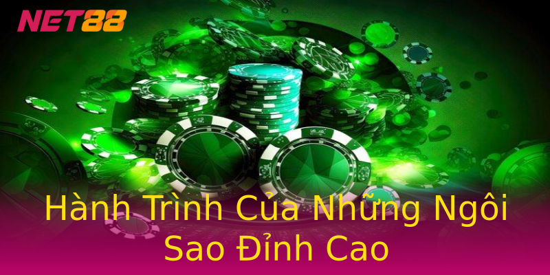 Hành Trình Của Những Ngôi Sao Đỉnh Cao Hành Trình Của Những Ngôi Sao Đỉnh Cao