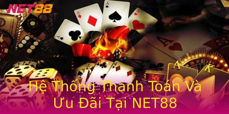 Hệ Thống Thanh Toán Và Ưu Đãi Tại NET88 Hệ Thống Thanh Toán Và Ưu Đãi Tại NET88