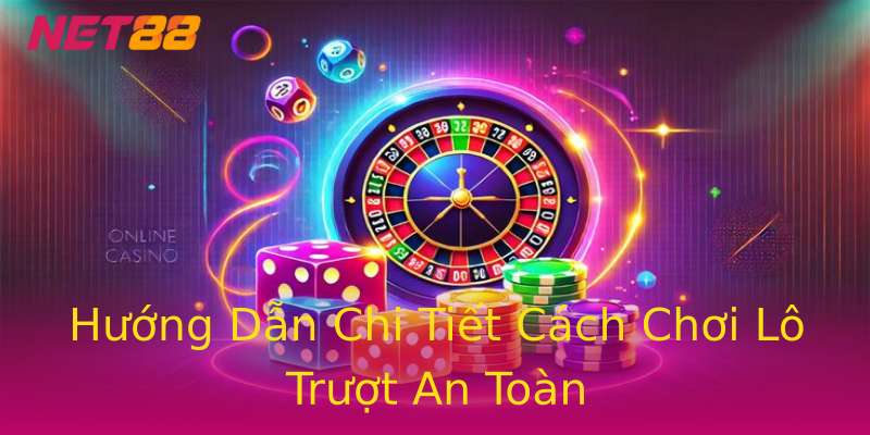 Hướng Dẫn Chi Tiết Cách Chơi Lô Trượt An Toàn Hướng Dẫn Chi Tiết Cách Chơi Lô Trượt An Toàn