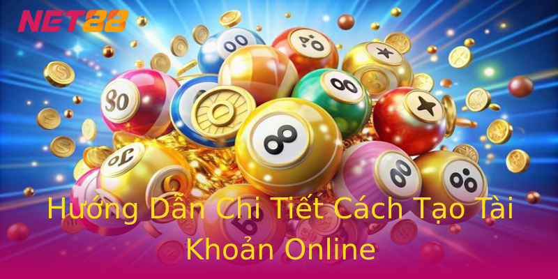 Hướng Dẫn Chi Tiết Cách Tạo Tài Khoản Online Hướng Dẫn Chi Tiết Cách Tạo Tài Khoản Online