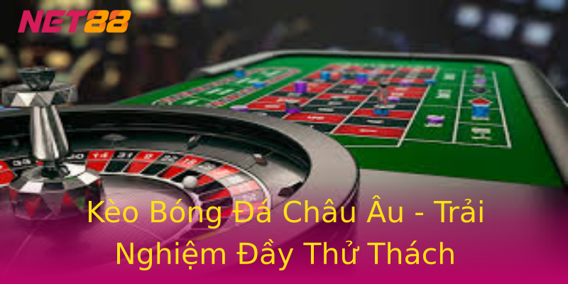 Kèo Bóng Đá Châu Âu - Trải Nghiệm Đầy Thử Thách Kèo Bóng Đá Châu Âu - Trải Nghiệm Đầy Thử Thách