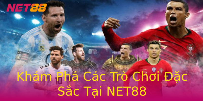 Khám Phá Các Trò Chơi Đặc Sắc Tại NET88 Khám Phá Các Trò Chơi Đặc Sắc Tại NET88