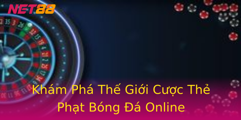 Khám Phá Thế Giới Cược Thẻ Phạt Bóng Đá Online Khám Phá Thế Giới Cược Thẻ Phạt Bóng Đá Online
