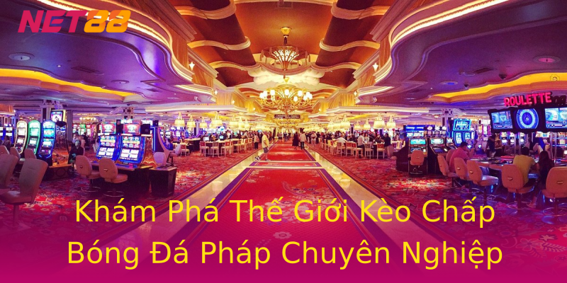 Khám Phá Thế Giới Kèo Chấp Bóng Đá Pháp Chuyên Nghiệp Khám Phá Thế Giới Kèo Chấp Bóng Đá Pháp Chuyên Nghiệp