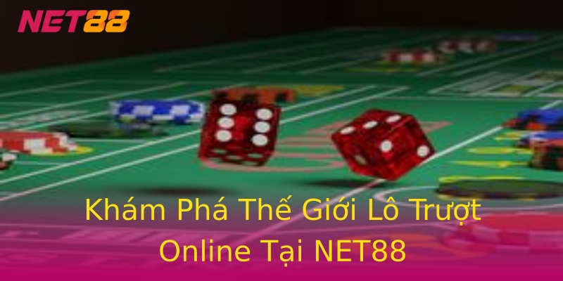 Khám Phá Thế Giới Lô Trượt Online Tại NET88 Khám Phá Thế Giới Lô Trượt Online Tại NET88