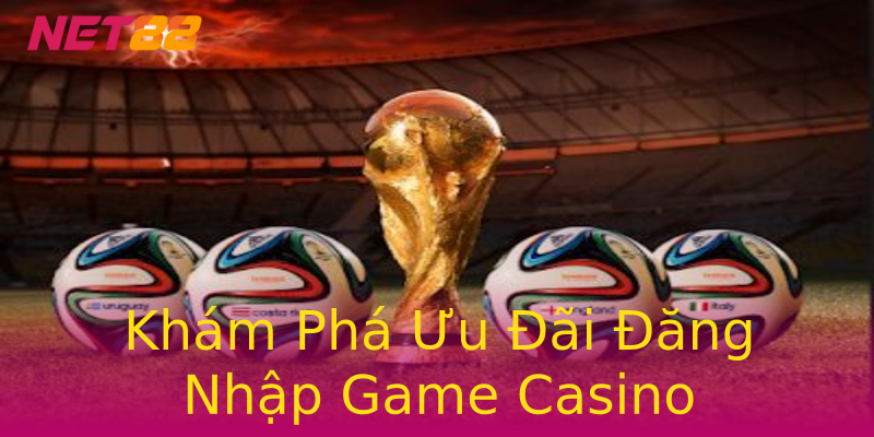 Khám Phá Ưu Đãi Đăng Nhập Game Casino Khám Phá Ưu Đãi Đăng Nhập Game Casino