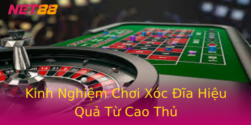 Kinh Nghiệm Chơi Xóc Đĩa Hiệu Quả Từ Cao Thủ Kinh Nghiệm Chơi Xóc Đĩa Hiệu Quả Từ Cao Thủ