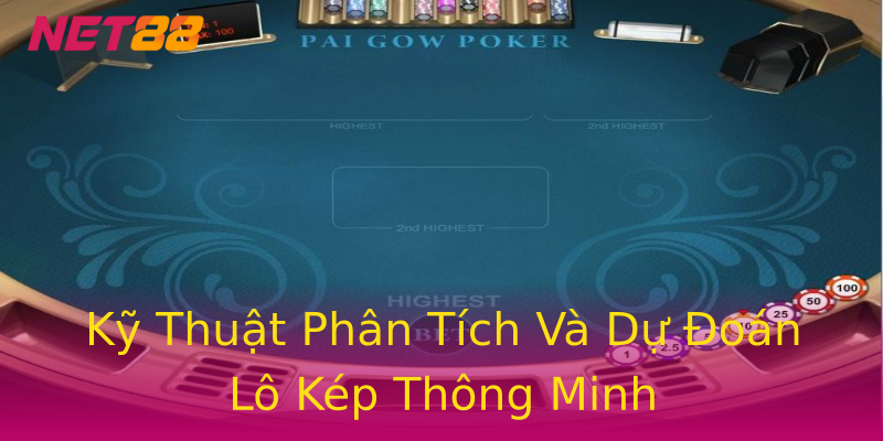 Kỹ Thuật Phân Tích Và Dự Đoán Lô Kép Thông Minh Kỹ Thuật Phân Tích Và Dự Đoán Lô Kép Thông Minh