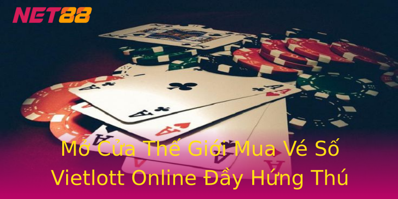 Mở Cửa Thế Giới Mua Vé Số Vietlott Online Đầy Hứng Thú Mở Cửa Thế Giới Mua Vé Số Vietlott Online Đầy Hứng Thú