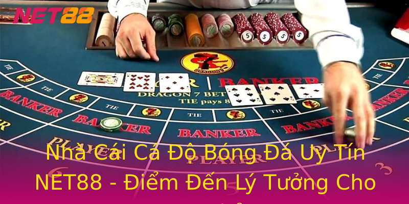 Nhà Cái Cá Độ Bóng Đá Uy Tín NET88 - Điểm Đến Lý Tưởng Cho Bet Thủ Nhà Cái Cá Độ Bóng Đá Uy Tín NET88 - Điểm Đến Lý Tưởng Cho Bet Thủ