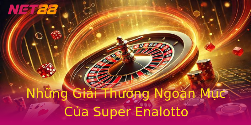 Những Giải Thưởng Ngoạn Mục Của Super Enalotto Những Giải Thưởng Ngoạn Mục Của Super Enalotto