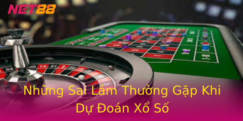 Những Sai Lầm Thường Gặp Khi Dự Đoán Xổ Số Những Sai Lầm Thường Gặp Khi Dự Đoán Xổ Số