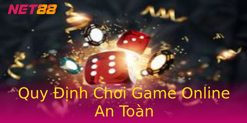 Quy Định Chơi Game Online An Toàn Quy Định Chơi Game Online An Toàn