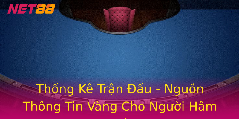 Thống Kê Trận Đấu - Nguồn Thông Tin Vàng Cho Người Hâm Mộ Thống Kê Trận Đấu - Nguồn Thông Tin Vàng Cho Người Hâm Mộ