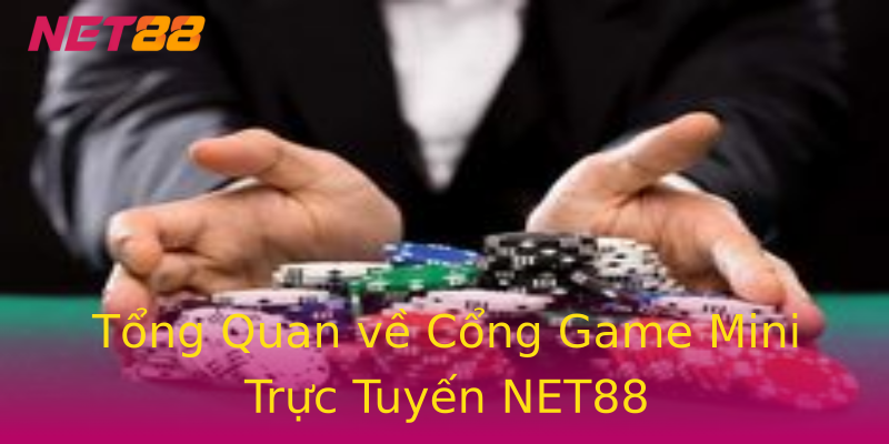 Tổng Quan về Cổng Game Mini Trực Tuyến NET88 Tổng Quan về Cổng Game Mini Trực Tuyến NET88