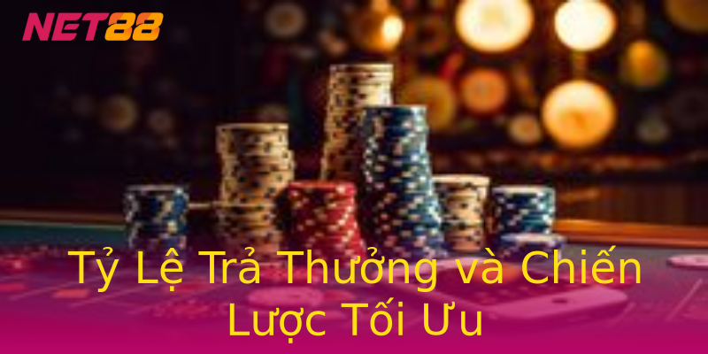 Tỷ Lệ Trả Thưởng và Chiến Lược Tối Ưu Tỷ Lệ Trả Thưởng và Chiến Lược Tối Ưu